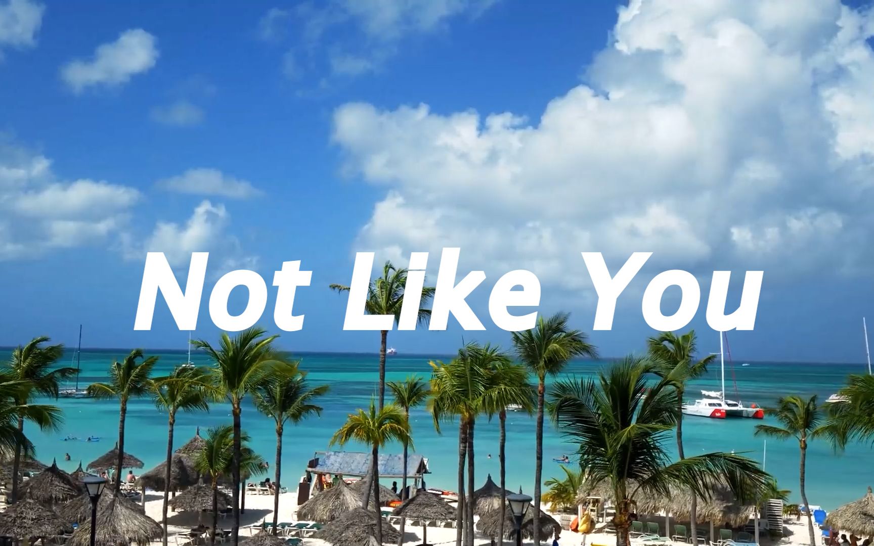 《Not like you》遇见你是这个宇宙中最美好的事情 遇见这首歌也是