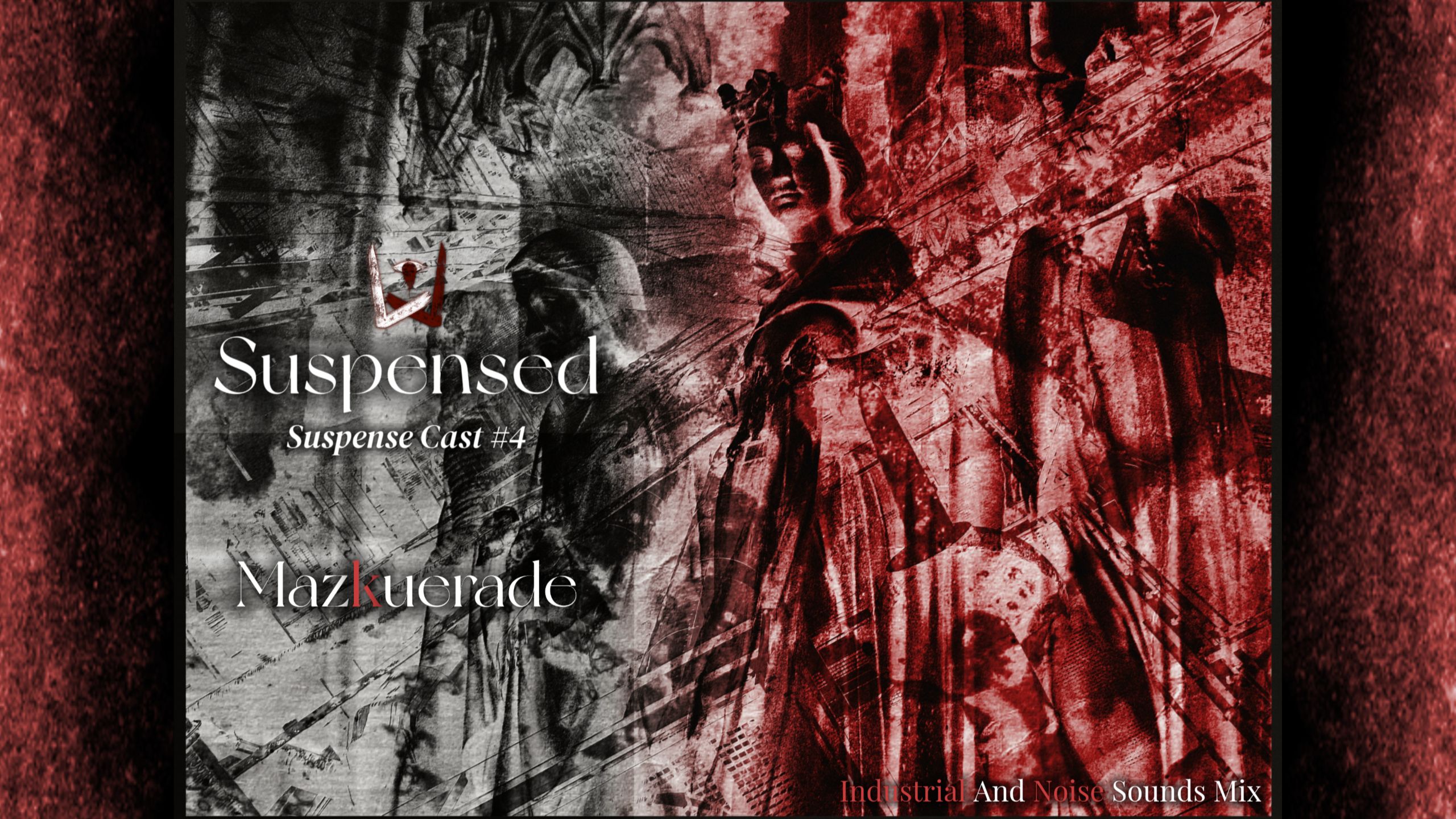 【Industrial Hardcore/Doomcore】Suspense Cast #4 >>> Mazkuerade