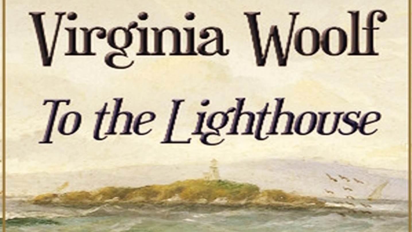 【英文有声书】到灯塔去 To The Lighthouse by Virginia Woolf 弗吉尼亚·伍尔夫