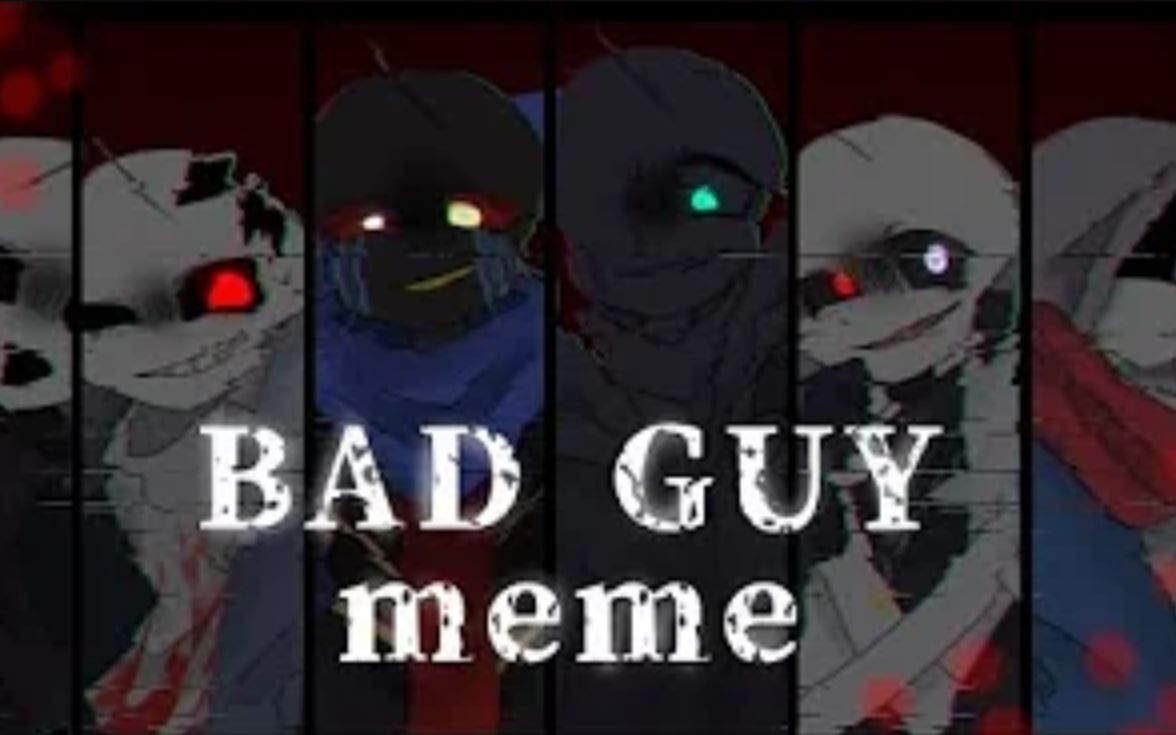 【Undertale meme】BAD GUY（邪骨团）