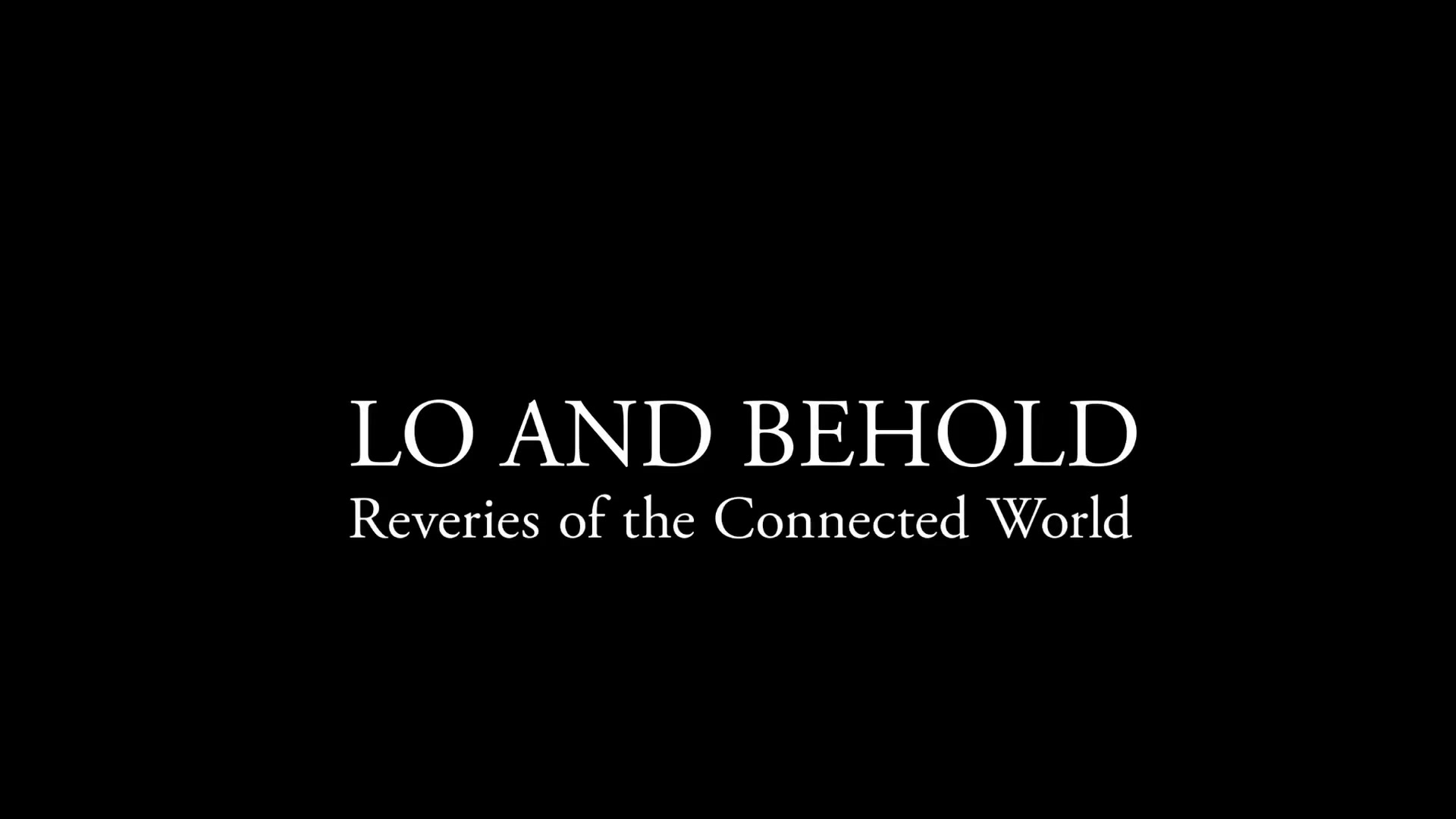 【纪录片】你瞧网络世界的幻想.Lo.and.Behold.Reveries.of.the.Connected.World.2016.1080p.中文字幕