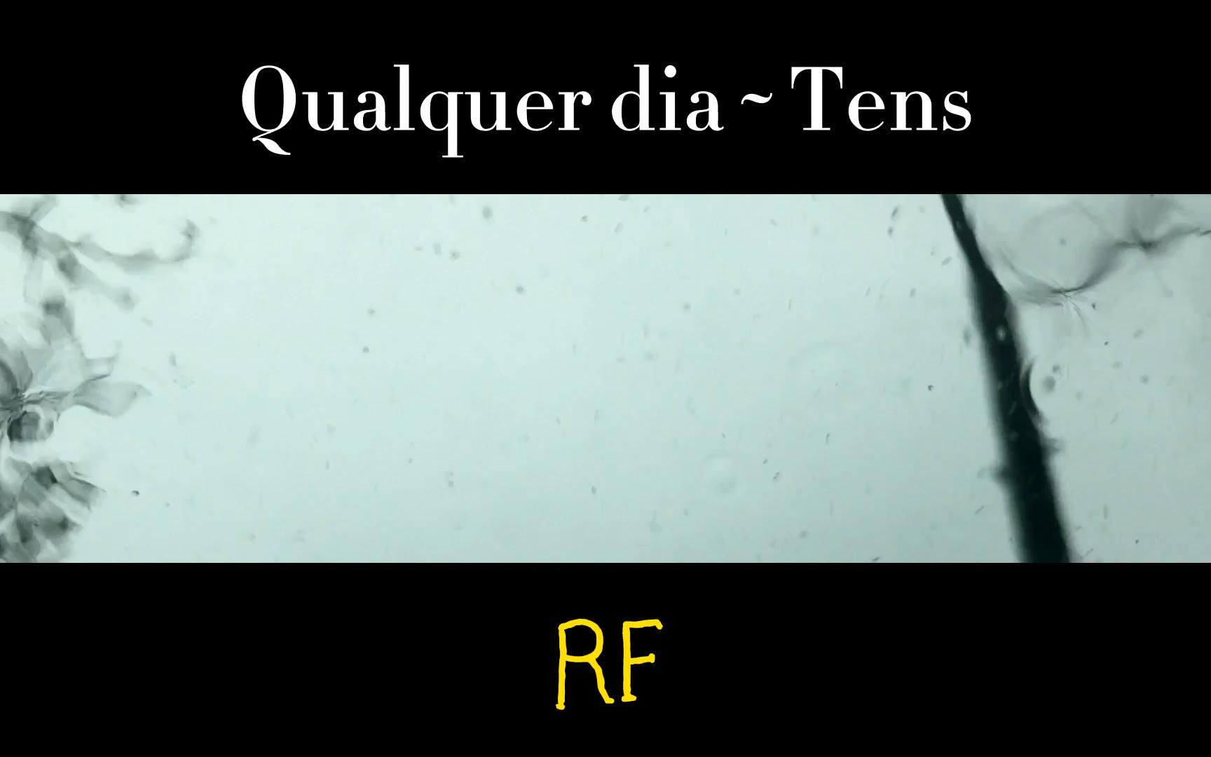 无题  Qualquer dia ~ Tens   RF
