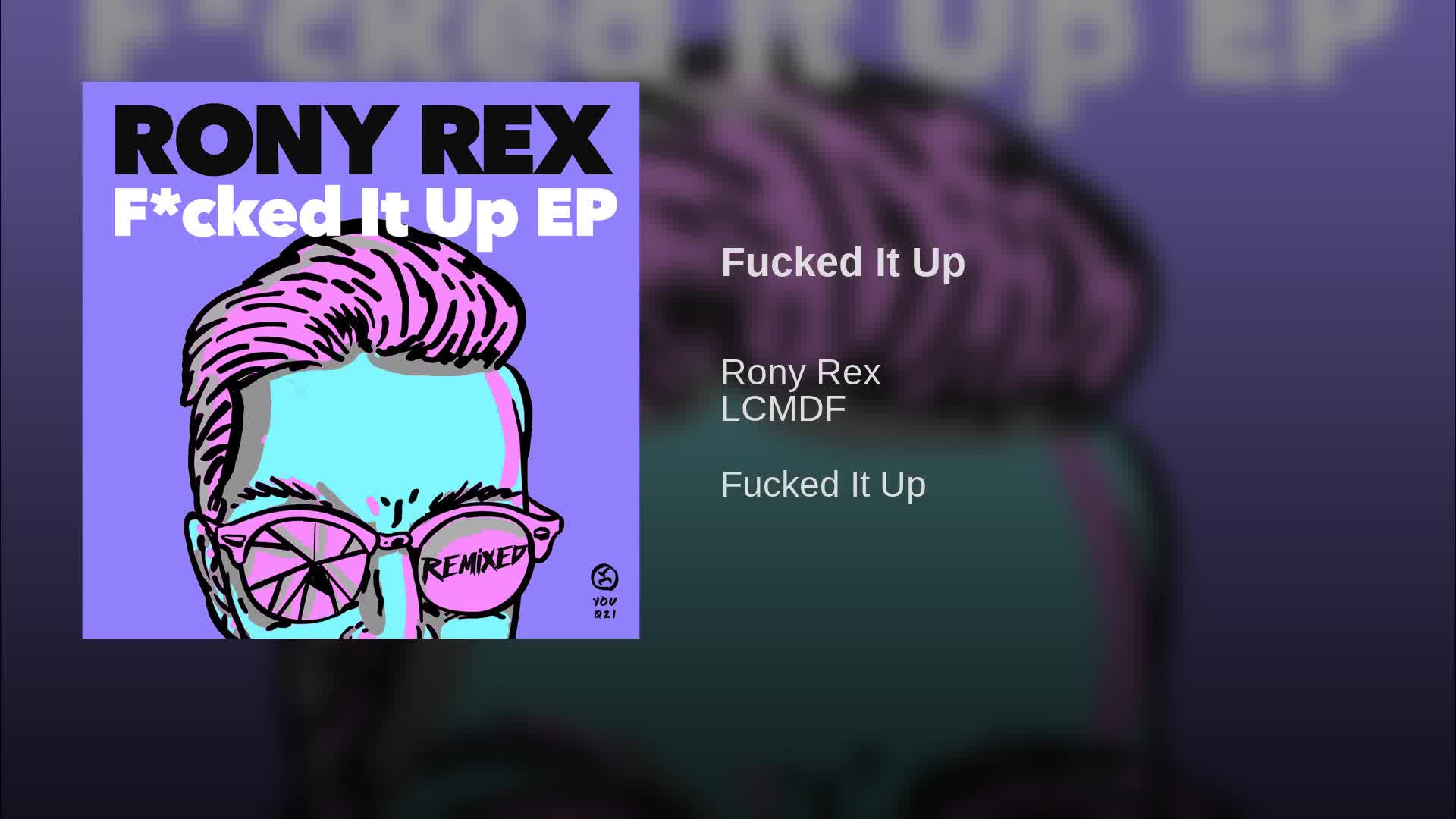F*cked It Up · Rony Rex · LCMDF