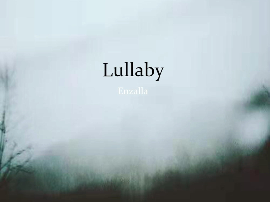 Lullaby (摇篮曲) —  Enzalla 30分钟循环纯享版