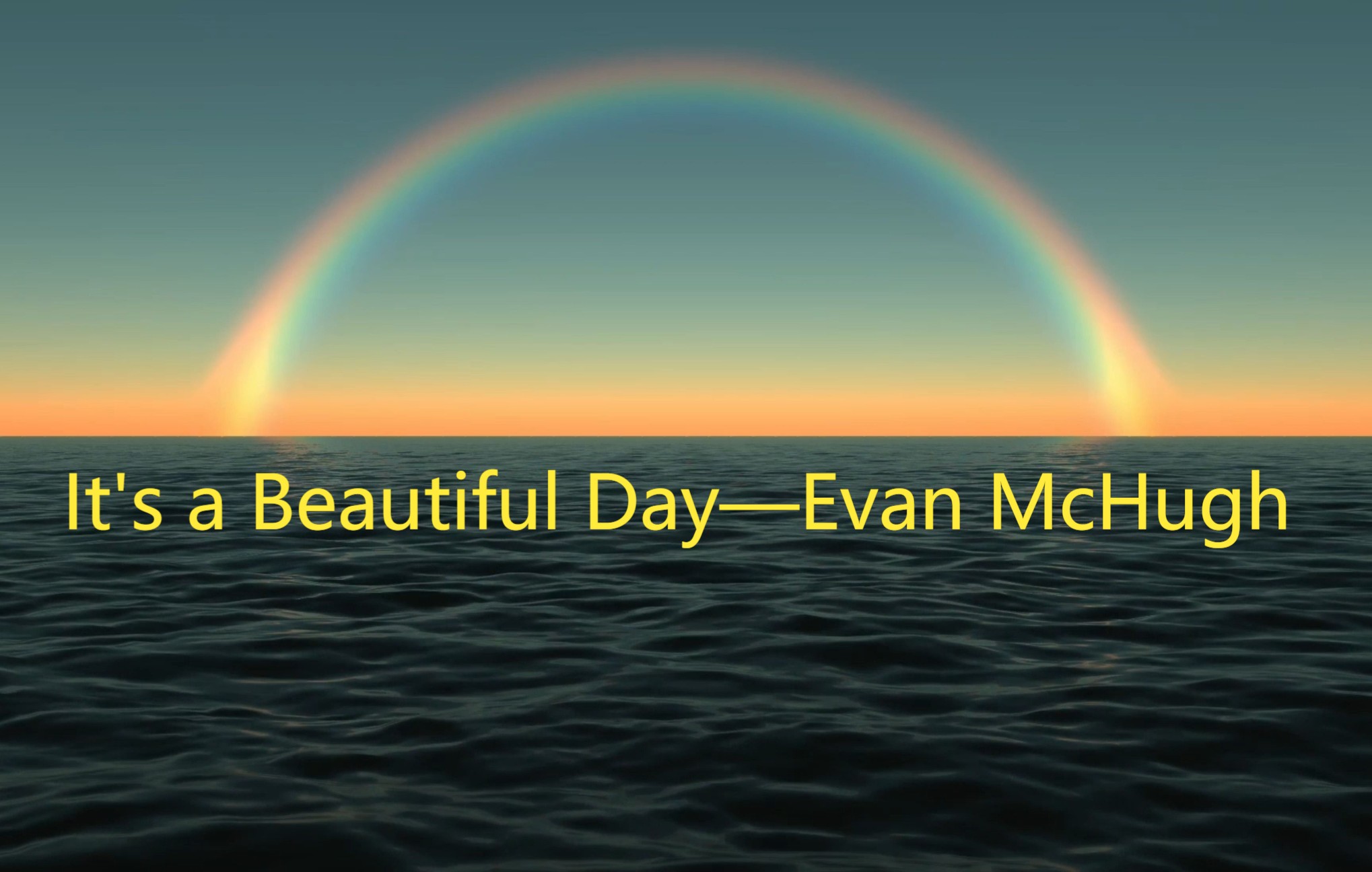 和你在一起的每一天就是beautiful day《It's a Beautiful Day》—Evan McHugh