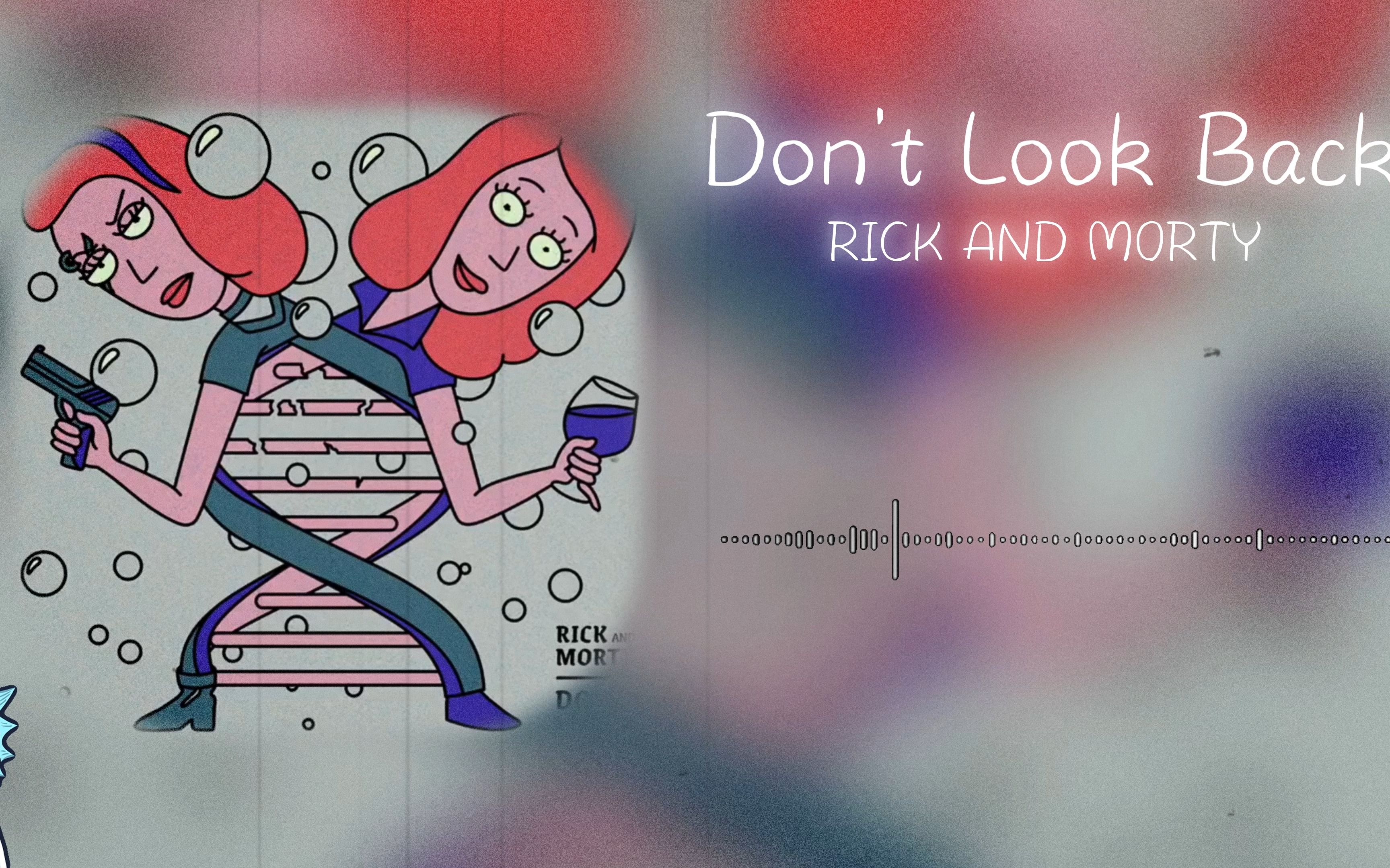 今日推荐-Don't Look Back (feat. Kotomi &amp; Ryan Elder)|瑞克和莫蒂|“I'm a terrible father”