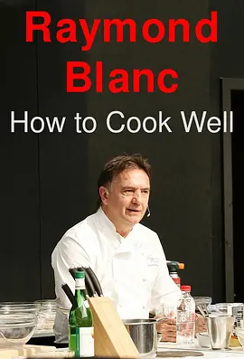 好厨有道 Raymond Blanc - How to Cook Well海报