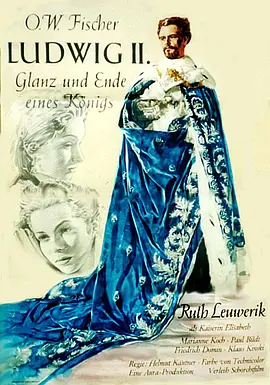 路德维希二世：一位君主的潮起潮落 Ludwig II: Glanz und Ende eines Königs海报