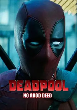 死侍：危险行为 Deadpool: No Good Deed海报