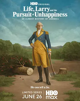 生活、拉里与不快乐的追求：一部美国史 Life, Larry and the Pursuit of Unhappiness: an Almost History of America海报