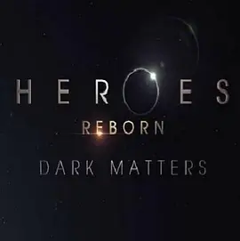 英雄重生：黑暗物质 Heroes Reborn: Dark Matters海报