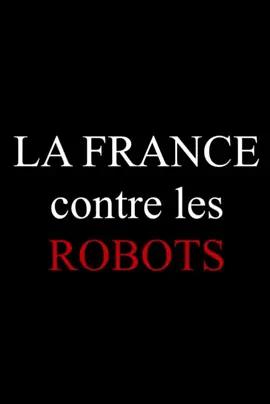 法兰西反自动化 La France contre les robots海报