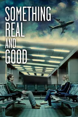 候机室情缘 Something Real and Good海报